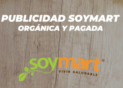 Publicidad Soymart: Orgánica y pagada